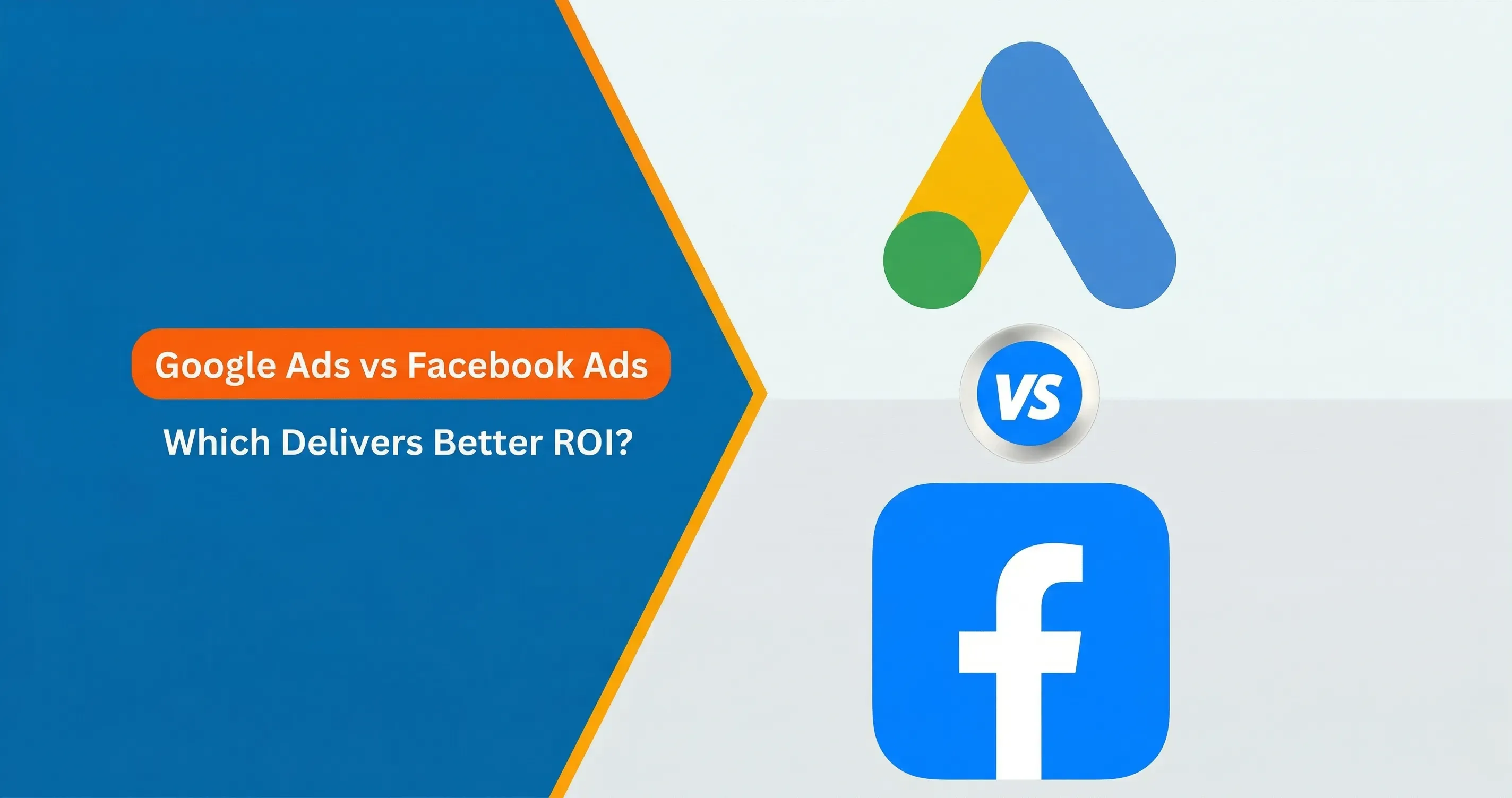 Google Ads vs Facebook Ads: Which Delivers Better ROI?