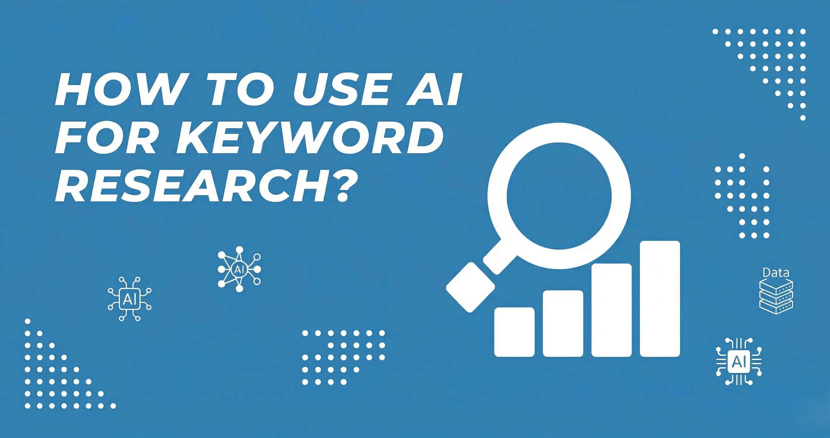 How to Use AI for Keyword Research (Step-by-Step)