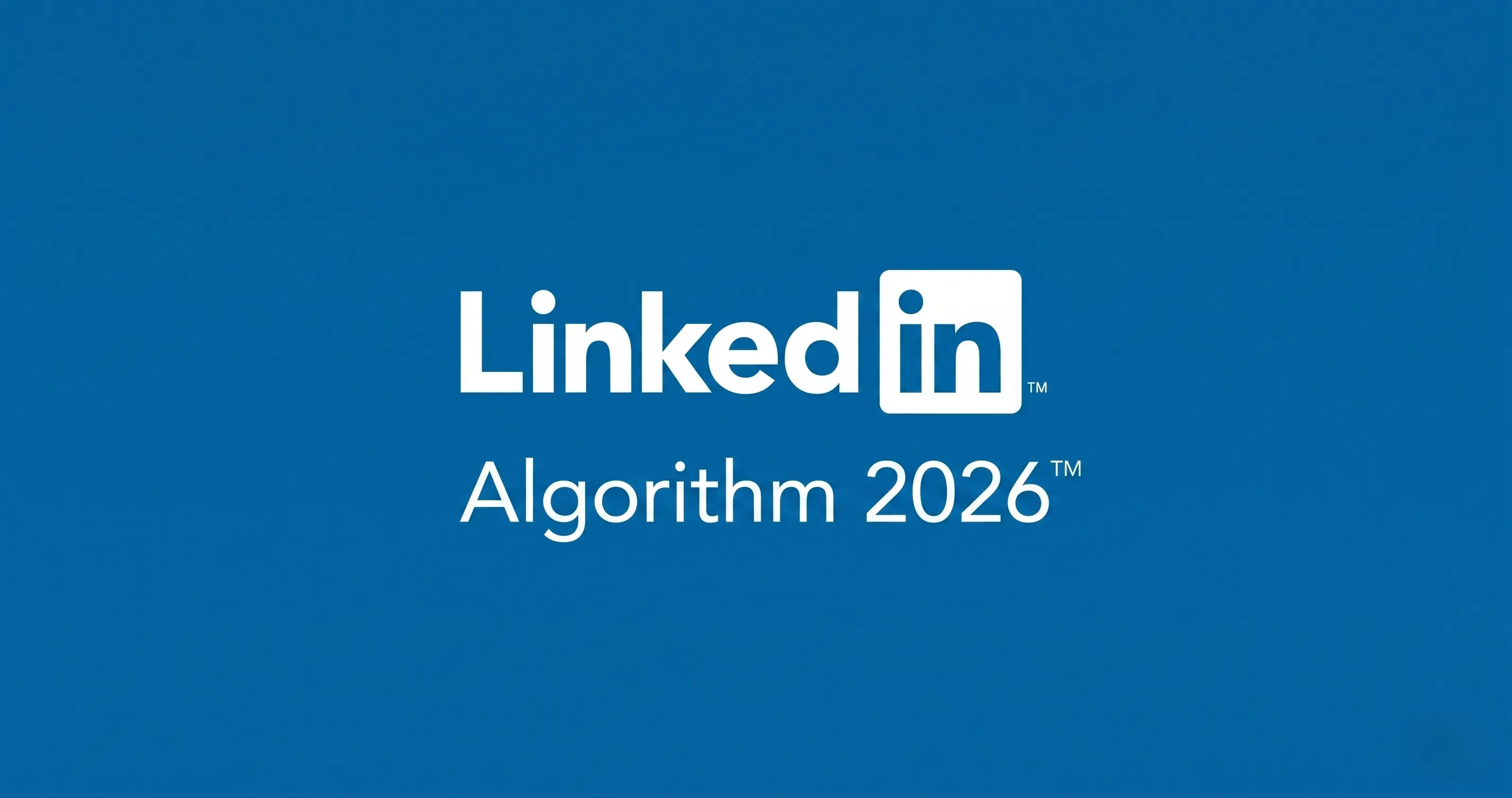LinkedIn Algorithm 2026: How to Go Viral