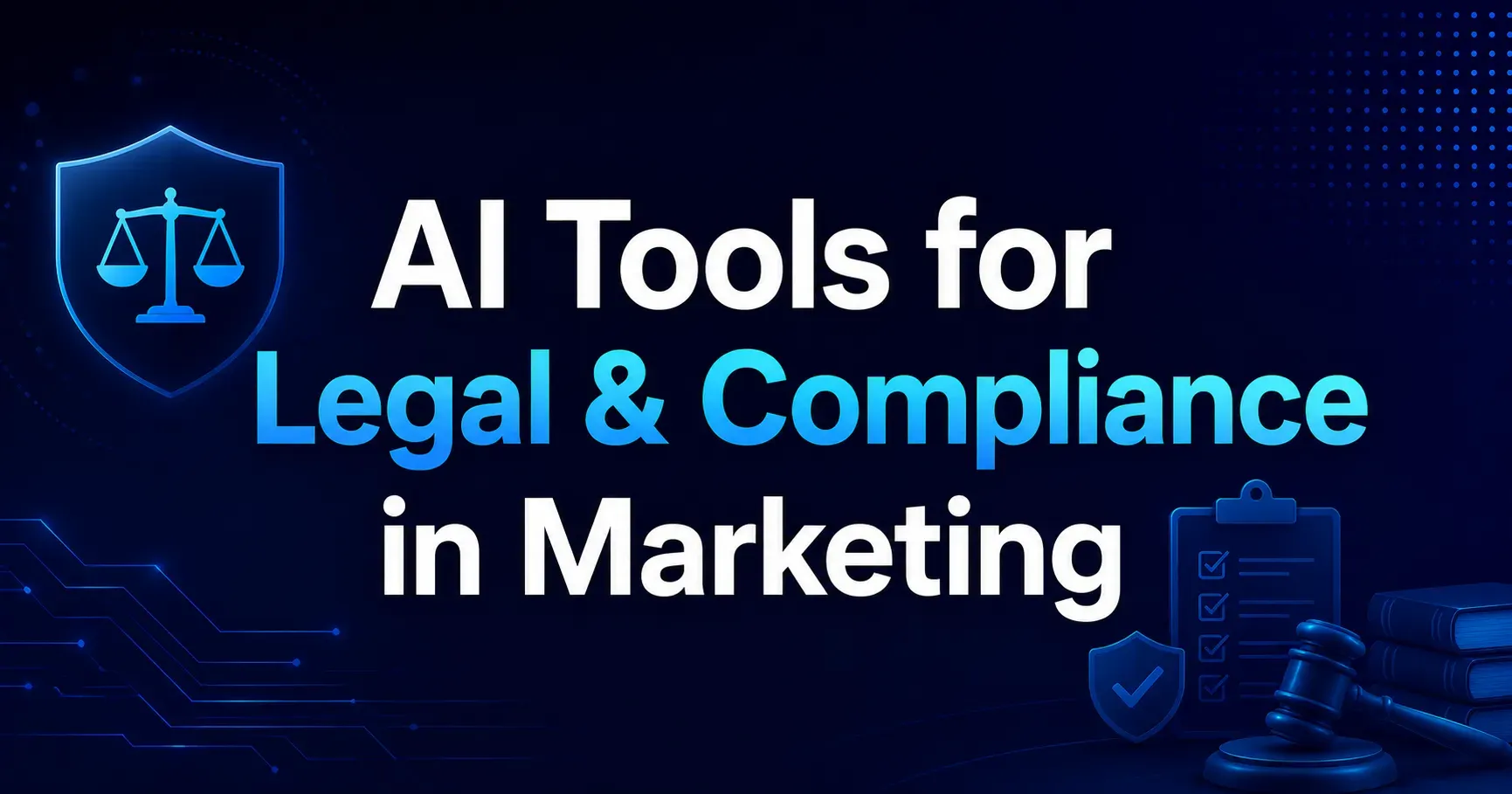 AI Tools for Legal & Compliance in Marketing