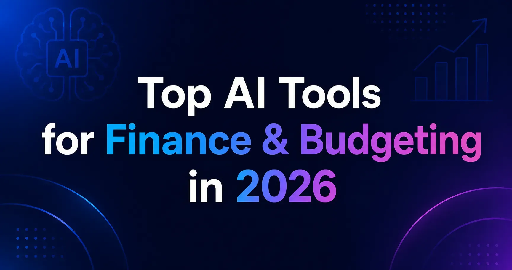 Top AI Tools for Finance & Budgeting in 2026