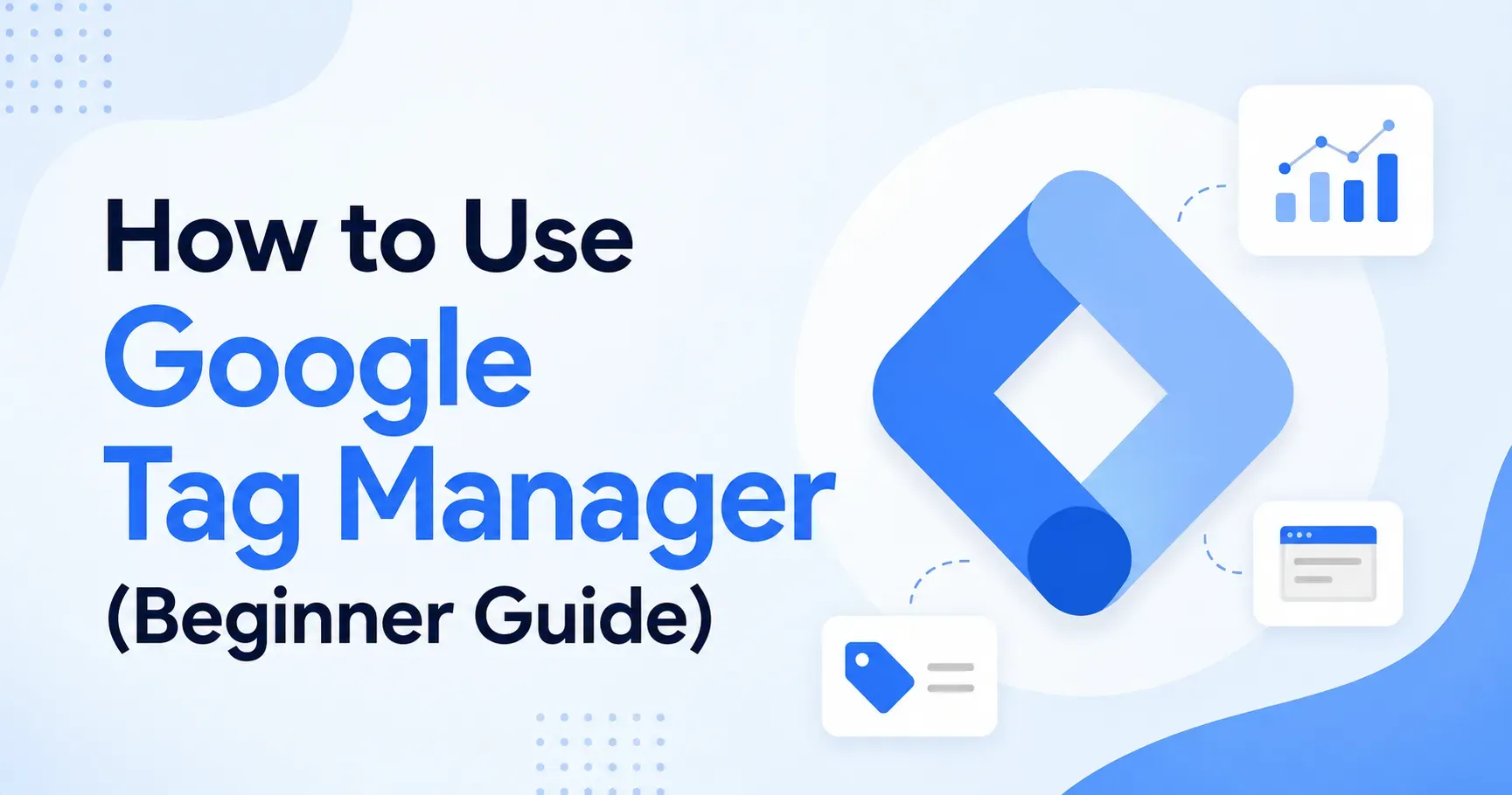 How to Use Google Tag Manager (Beginner Guide)