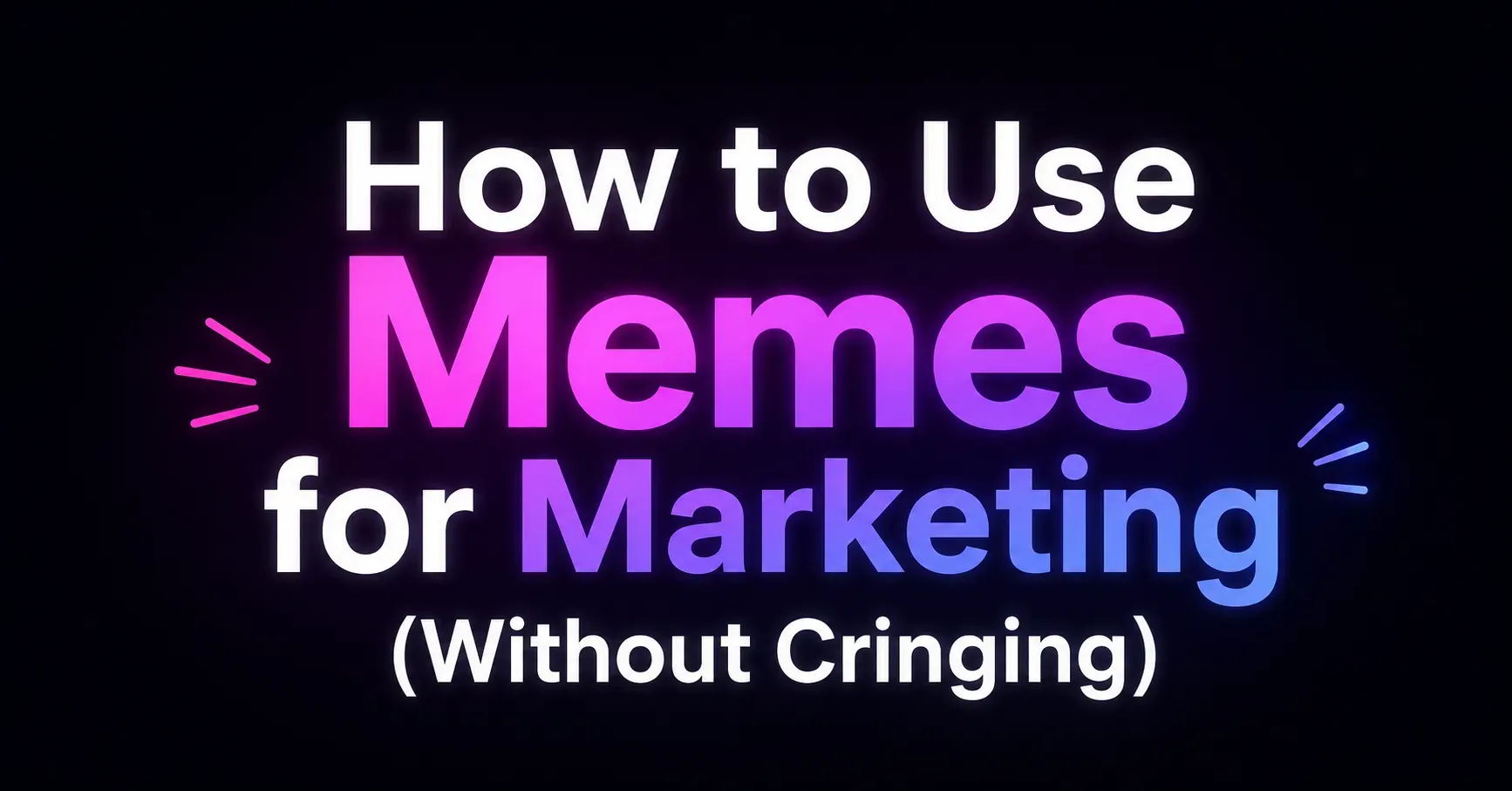 How to Use Memes for Marketing (Without Cringing)