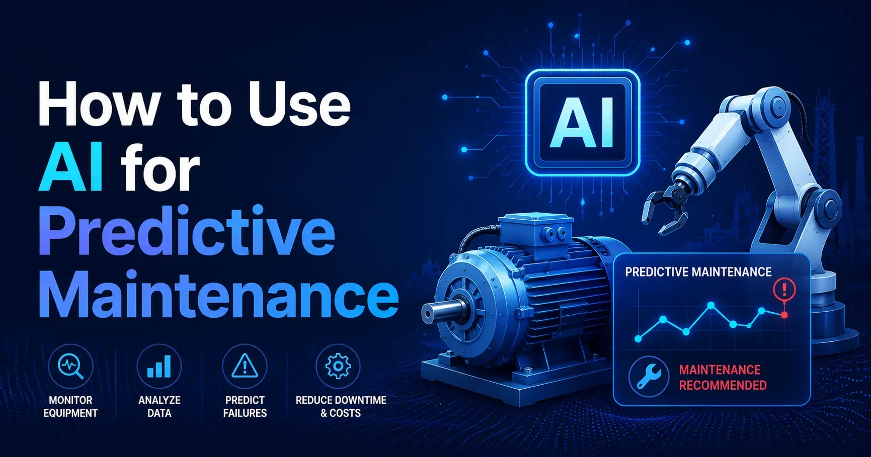 How to Use AI for Predictive Maintenance